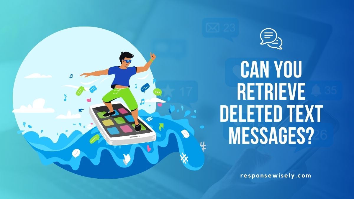 Can You Retrieve Deleted Text Messages