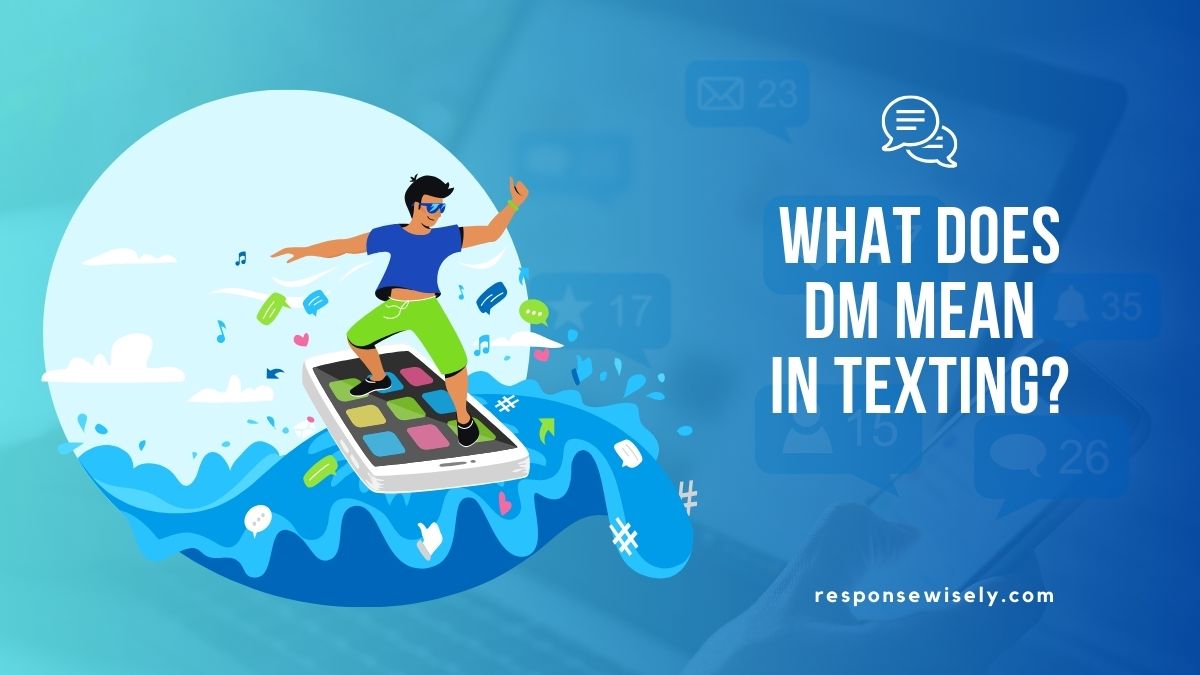 What Does DM Mean in Texting