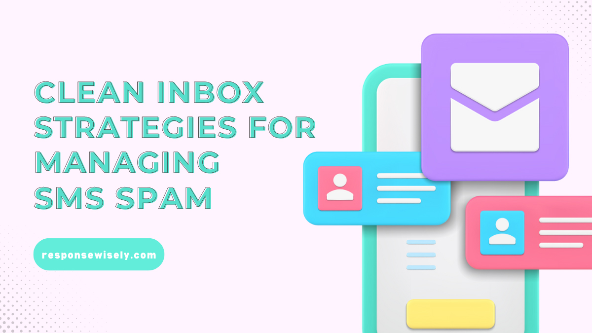 Clean Inbox Strategies for Managing SMS Spam