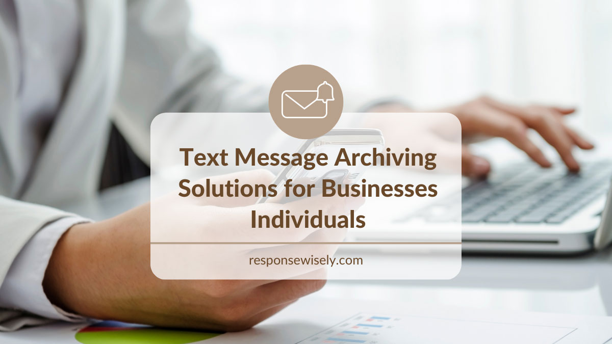 Text Message Archiving Solutions for Businesses Individuals