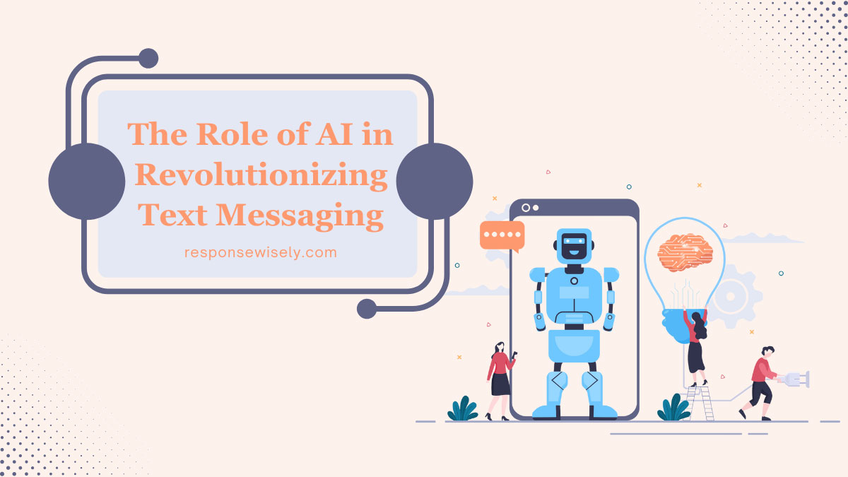 The Role of AI in Revolutionizing Text Messaging