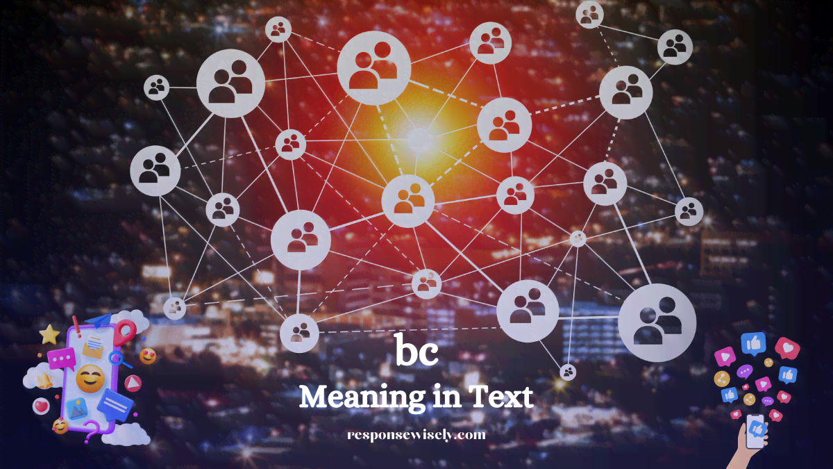 Decoding 'bc': The Meaning and Use in Text Communication
