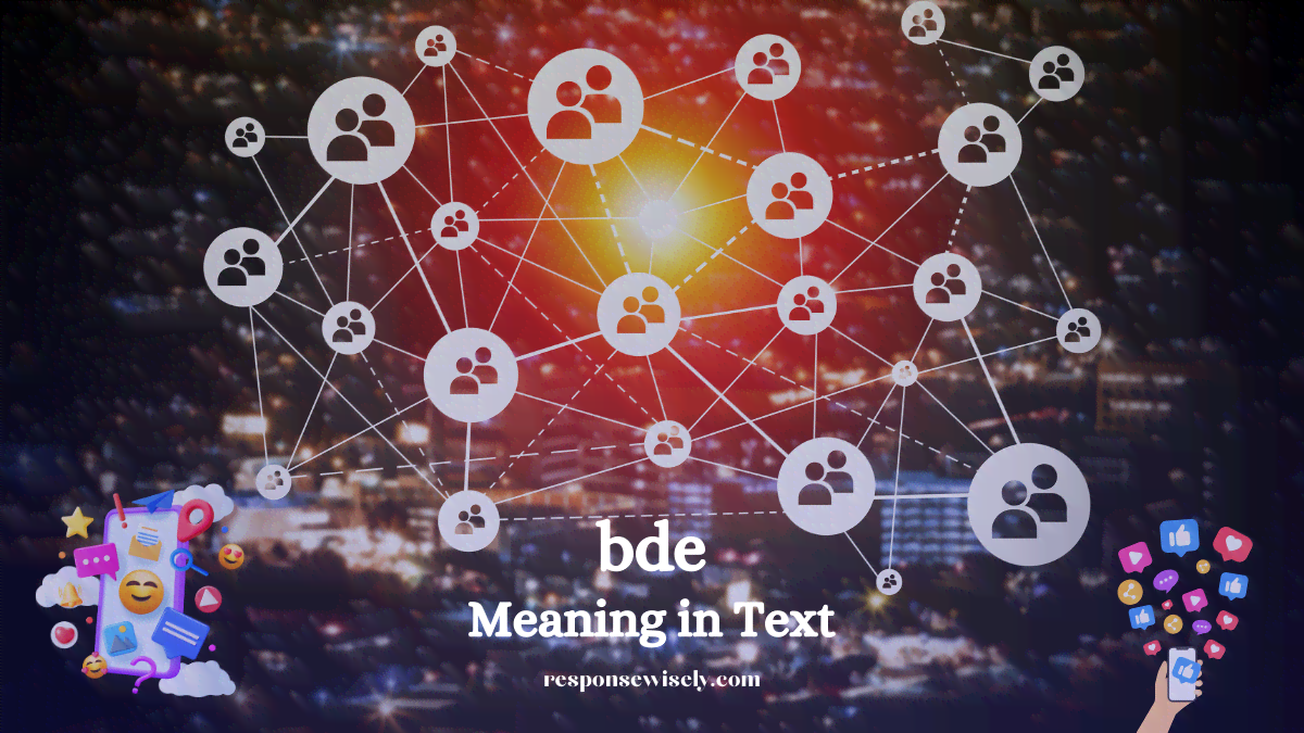 BDE Meaning in Text: Slang, Confidence, & Pop Culture Explained